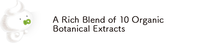 A Rich Blend of 10 Organic Botanical Extracts